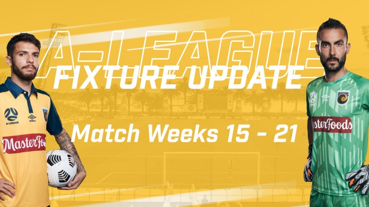 Mariners fixture update: Match Weeks 15 - 21